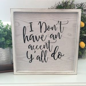 Y’all Wood Sign I Don’t Have An Accent Y’all Do Hobby Lobby